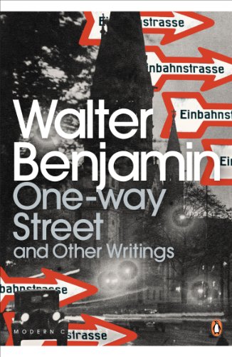 One-Way Street and Other Writings: Walter Benjamin (Penguin Modern Classics) von Penguin